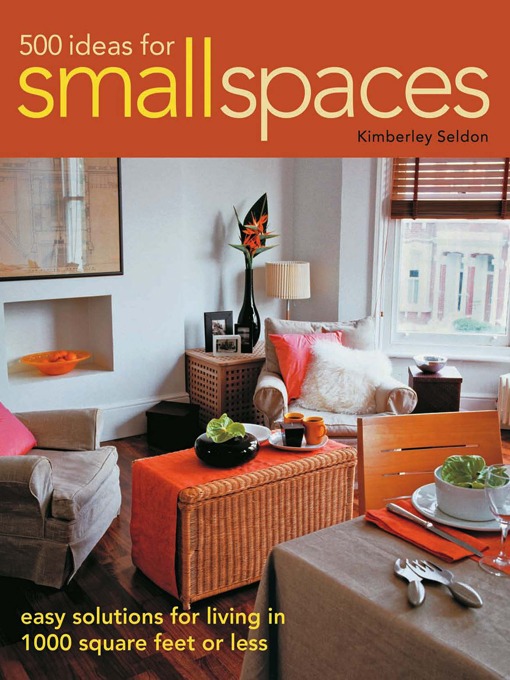 Title details for 500 Ideas for Small Spaces by Kimberely Seldon - Available